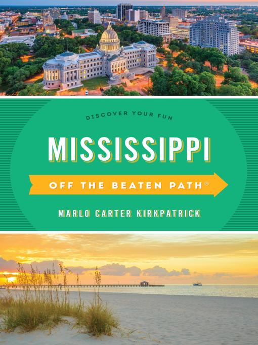 Title details for Mississippi Off the Beaten Path by Marlo Carter Kirkpatrick - Available